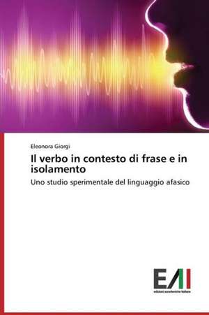 Il Verbo in Contesto Di Frase E in Isolamento: Una Verifica Empirica Per L'Europa de Eleonora Giorgi