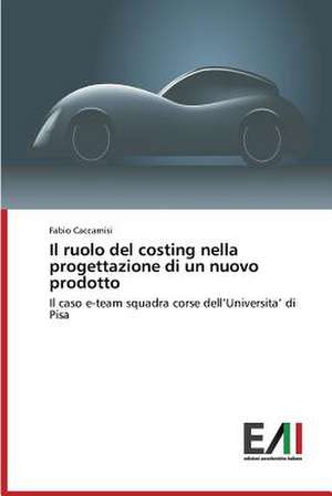 Il Ruolo del Costing Nella Progettazione Di Un Nuovo Prodotto: Storia Delle Relazioni Tra Stati Uniti E Iran de Fabio Caccamisi