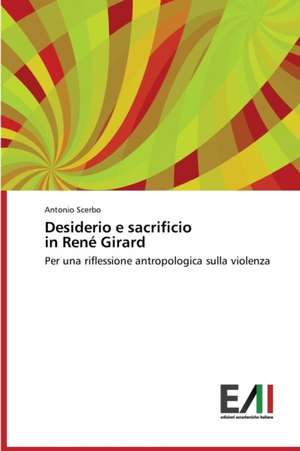 Desiderio E Sacrificio in Rene Girard: Un'analisi de Antonio Scerbo