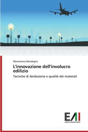 L'Innovazione Dell'involucro Edilizio: Ruolo Sull'assorbimento Percutaneo de Mariateresa Mandaglio