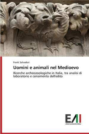 Uomini E Animali Nel Medioevo: Il Gioco Strategico Delle Emozioni de Frank Salvadori