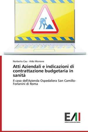 Atti Aziendali E Indicazioni Di Contrattazione Budgetaria in Sanita: Dalla Devozione Alla Dipendenza de Norberto Cau