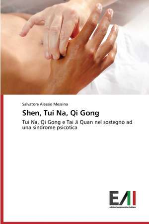 Shen, Tui Na, Qi Gong de Salvatore Alessio Messina