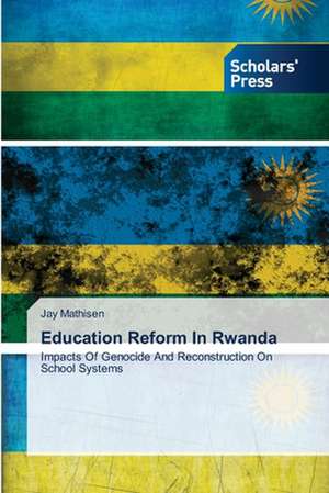 Education Reform in Rwanda: Resilience in Rural Southeastern Montana de Jay Mathisen