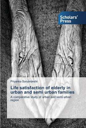 Life Satisfaction of Elderly in Urban and Semi Urban Families