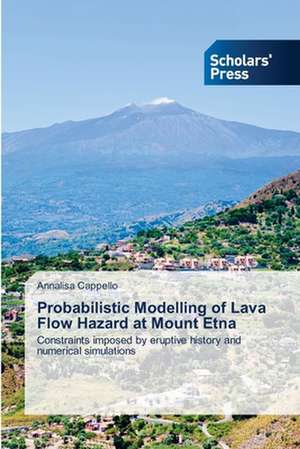 Probabilistic Modelling of Lava Flow Hazard at Mount Etna de Annalisa Cappello