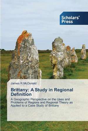 Brittany: A Study in Regional Definition de James R McDonald