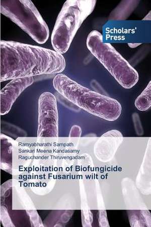 Exploitation of Biofungicide Against Fusarium Wilt of Tomato: Conventional and Molecular Surveillance de Ramyabharathi Sampath