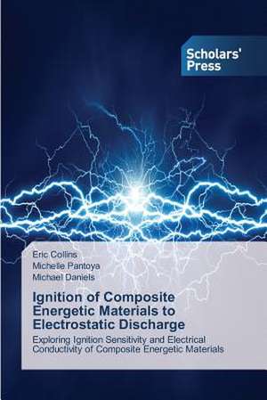 Ignition of Composite Energetic Materials to Electrostatic Discharge de Eric Collins