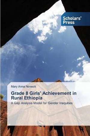 Grade 8 Girls' Achievement in Rural Ethiopia de Mary Anna Noveck