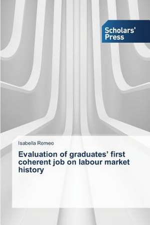 Evaluation of Graduates' First Coherent Job on Labour Market History: Issues Confronting Indian Higher Education de Isabella Romeo