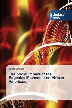 The Social Impact of the Eugenics Movement on African Americans de Jonas Okeagu