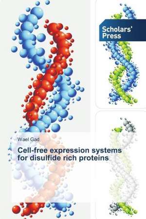 Cell-Free Expression Systems for Disulfide Rich Proteins: How Can You Gain Continence? de Wael Gad