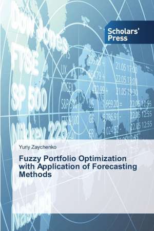 Fuzzy Portfolio Optimization with Application of Forecasting Methods de Yuriy Zaychenko