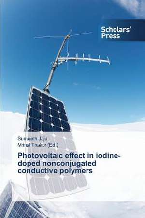 Photovoltaic Effect in Iodine-Doped Nonconjugated Conductive Polymers: The Greek Experience de Sumeeth Jaju