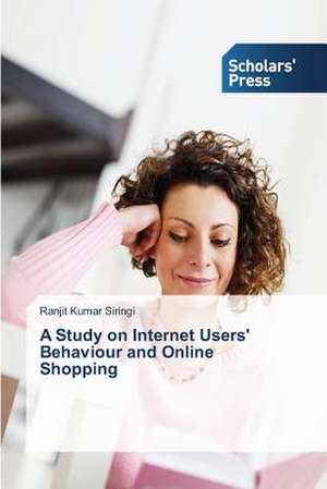 A Study on Internet Users' Behaviour and Online Shopping de Ranjit Kumar Siringi