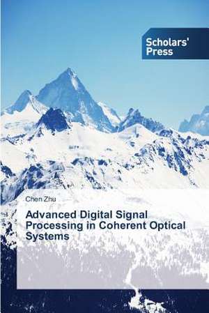 Advanced Digital Signal Processing in Coherent Optical Systems de Chen Zhu