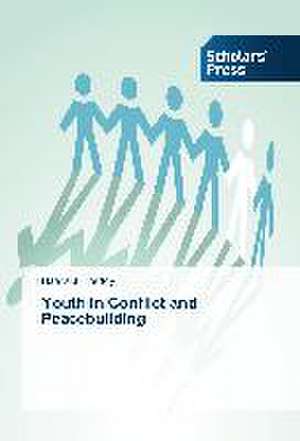 Youth in Conflict and Peacebuilding de Haans J. Freddy