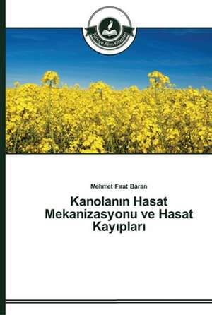 Kanolanin Hasat Mekanizasyonu ve Hasat Kayiplari de Mehmet Firat Baran