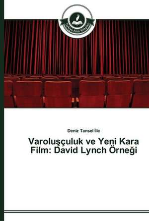 Varolu¿çuluk ve Yeni Kara Film: David Lynch Örne¿i de Deniz Tansel ¿lic