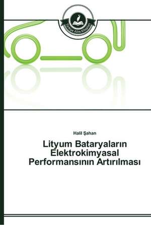 Lityum Bataryalar¿n Elektrokimyasal Performans¿n¿n Art¿r¿lmas¿ de Halil ¿Ahan