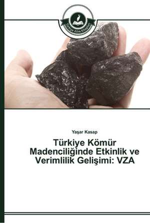 Türkiye Kömür Madenciliginde Etkinlik ve Verimlilik Gelisimi: VZA de Yasar Kasap