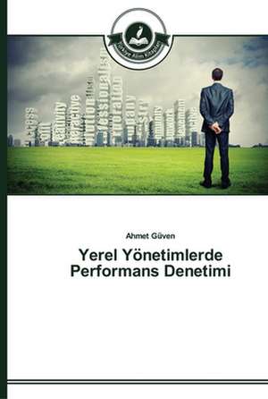 Yerel Yönetimlerde Performans Denetimi de Ahmet Güven