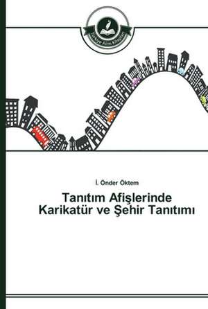 Tanitim Afislerinde Karikatür ve Sehir Tanitimi de I. Önder Öktem