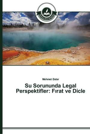 Su Sorununda Legal Perspektifler: F¿rat ve Dicle de Mehmet Dalar