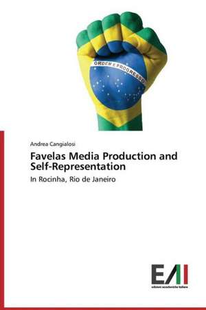 Favelas Media Production and Self-Representation de Andrea Cangialosi