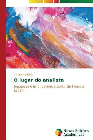 O Lugar Do Analista: Entre Progressos E Retrocessos de Clarice Medeiros