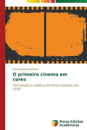 O Primeiro Cinema Em Cores: Kul'turfilosofskiy Analiz de Paulo Roberto de Carvalho Barbosa