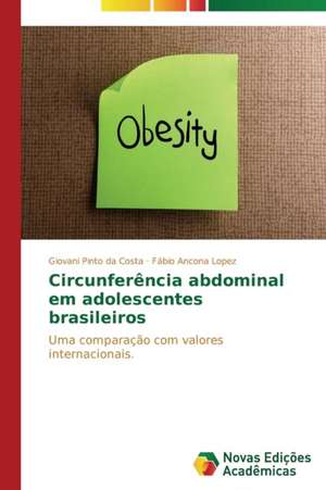 Circunferencia Abdominal Em Adolescentes Brasileiros: A Nova Face Da Imigracao No Brasil de Giovani Pinto da Costa