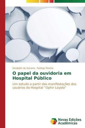 O Papel Da Ouvidoria Em Hospital Publico: Consequencias Da Escolha No Fluxo de Caixa de Elizabeth do Socorro Pantoja Pereira