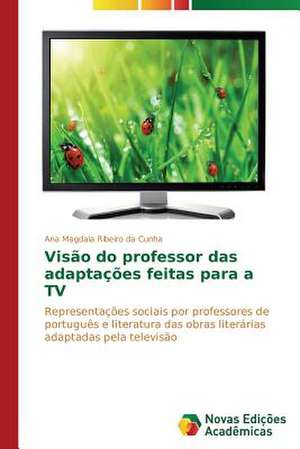 Visao Do Professor Das Adaptacoes Feitas Para a TV: Polos Opostos de Ana Magdala Ribeiro da Cunha