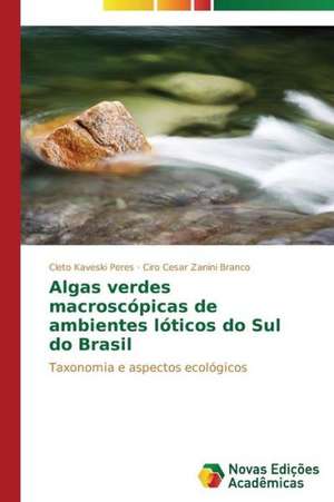 Algas Verdes Macroscopicas de Ambientes Loticos Do Sul Do Brasil: Estudo de Alteracoes Hepaticas de Cleto Kaveski Peres