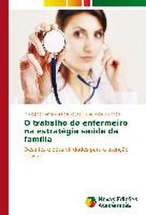 O Trabalho Do Enfermeiro Na Estrategia Saude Da Familia: Variacao Ou Mudanca? de Rodolpho Fernandes de Souza