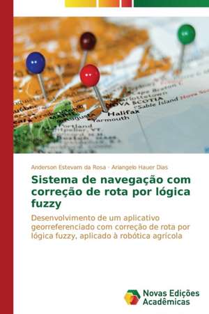 Sistema de Navegacao Com Correcao de Rota Por Logica Fuzzy: Variacao Ou Mudanca? de Anderson Estevam da Rosa