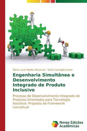 Engenharia Simultanea E Desenvolvimento Integrado de Produto Inclusivo: Variacao Ou Mudanca? de Maria Lucia Miyake Okumura