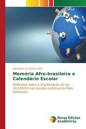 Memoria Afro-Brasileira E Calendario Escolar: Percursos de Aprendizagens de Wellington do Carmo Faria