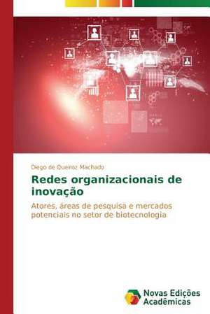 Redes Organizacionais de Inovacao: O Caso Furnas, de 2000 a 2008 de Diego de Queiroz Machado