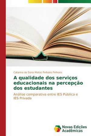 A Qualidade DOS Servicos Educacionais Na Percepcao DOS Estudantes: A Interacao Entre Texto Literario E Leitor de Catarina de Sena Matos Pinheiro Pinheiro