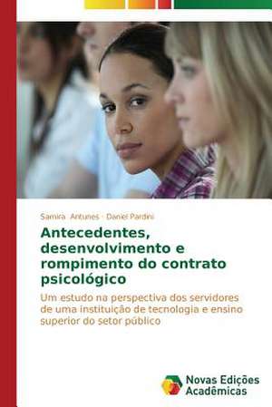 Antecedentes, Desenvolvimento E Rompimento Do Contrato Psicologico: Hva Hemmer Og Hva Fremmer Samhandling? de Samira Antunes