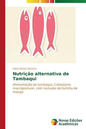 Nutricao Alternativa de Tambaqui: Hva Hemmer Og Hva Fremmer Samhandling? de Katia Santos Bezerra