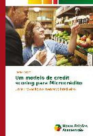 Um Modelo de Credit Scoring Para Microcredito: Estudo de Caso de Vânia Rosatti