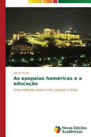 As Epopeias Homericas E a Educacao: Caso de Ibipora - PR de Juliana Murari