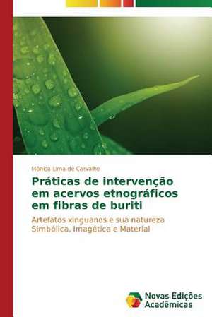 Praticas de Intervencao Em Acervos Etnograficos Em Fibras de Buriti: Rol' Uchitelya de Mônica Lima de Carvalho