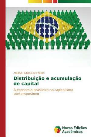 Distribuicao E Acumulacao de Capital: Dimensoes Politicas E Pedagogicas de Antônio Albano de Freitas