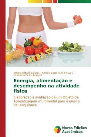 Energia, Alimentacao E Desempenho Na Atividade Fisica: A Metamorfose Da Noticia de Walter Batista Cicarini