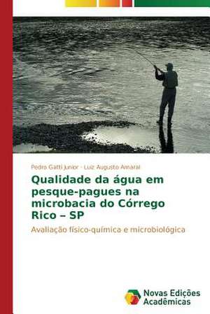 Qualidade Da Agua Em Pesque-Pagues Na Microbacia Do Corrego Rico - Sp: A Metamorfose Da Noticia de Pedro Gatti Junior